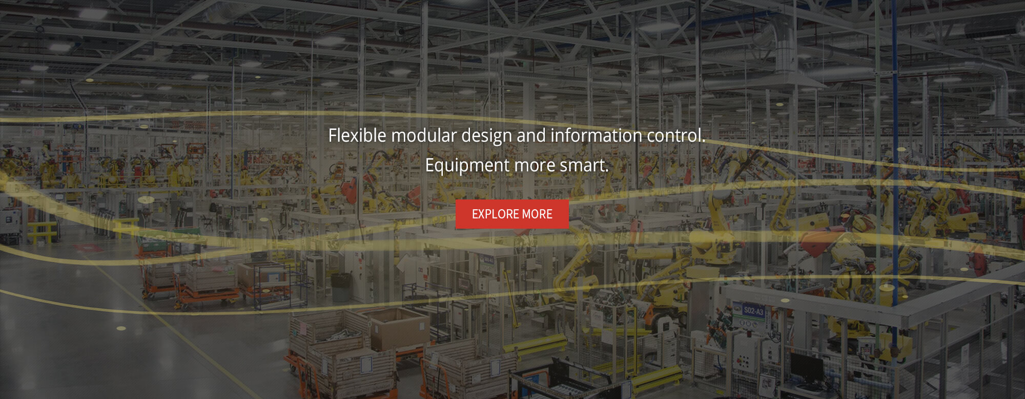 Flexible modular design and information control.